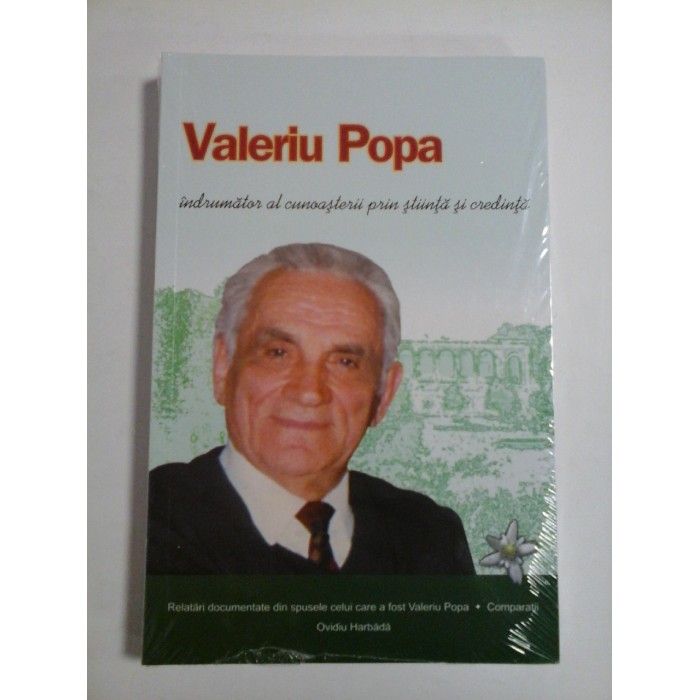 VALERIU  POPA  indrumator al cunoasterii prin stiinta si credinta 